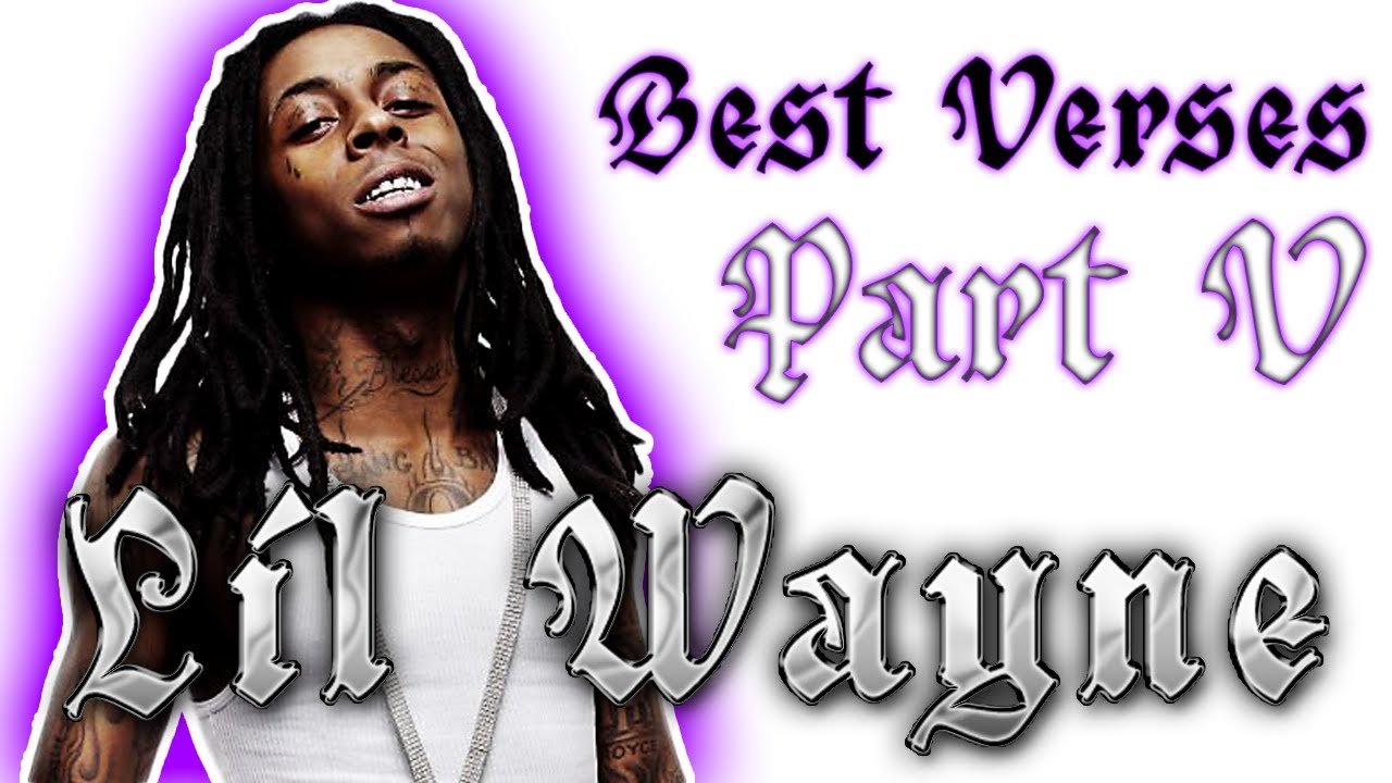 Lil Wayne Best Verses, Pt. V