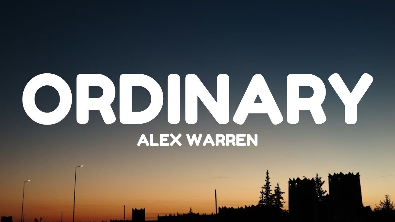 Alex Warren - Ordinary (Lyrics)