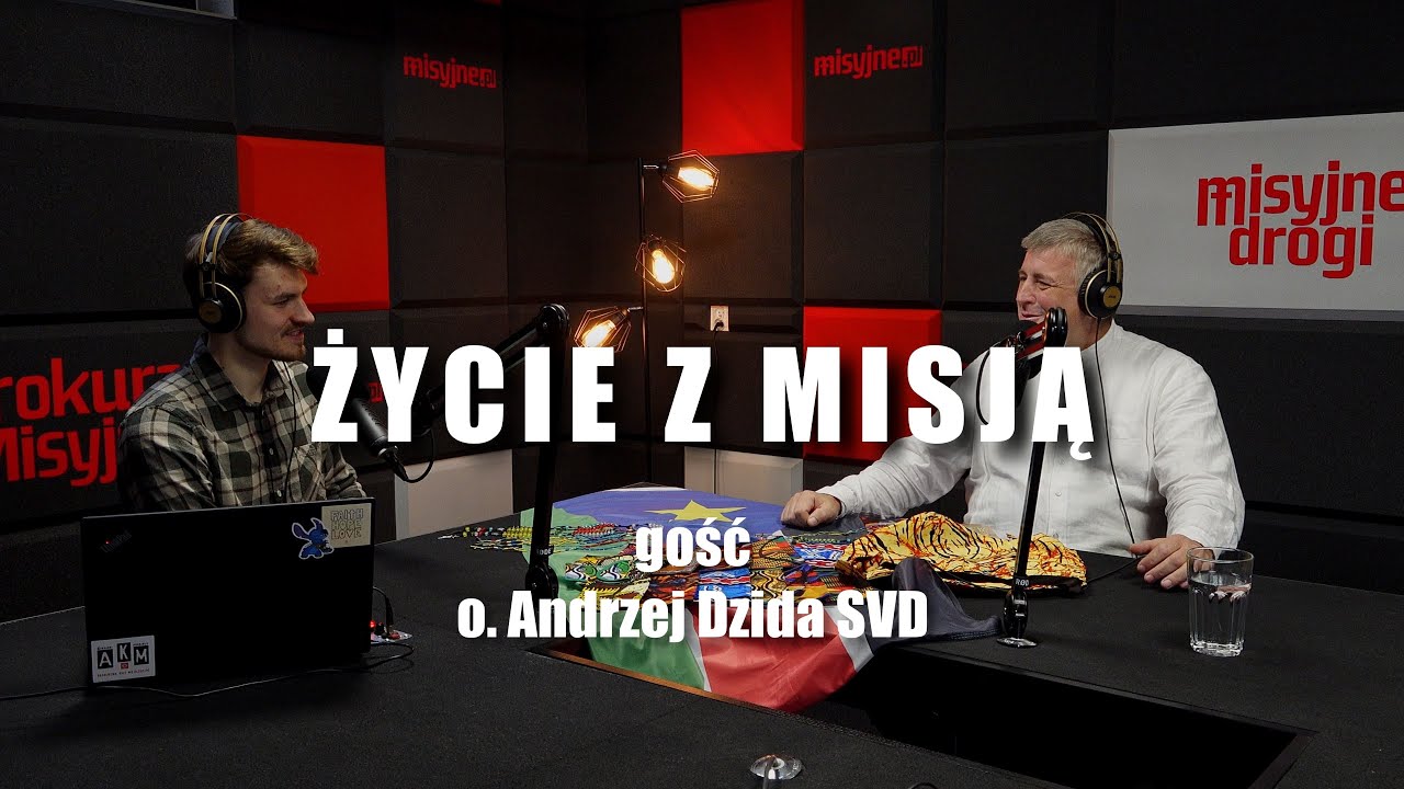 Życie z misją - gość o. Andrzej Dzida SVD