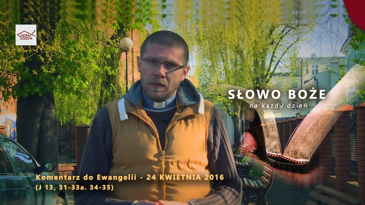 Komentarz do Ewangelii - 24 kwietnia 2016 (J 13, 31-33a. 34-35)
