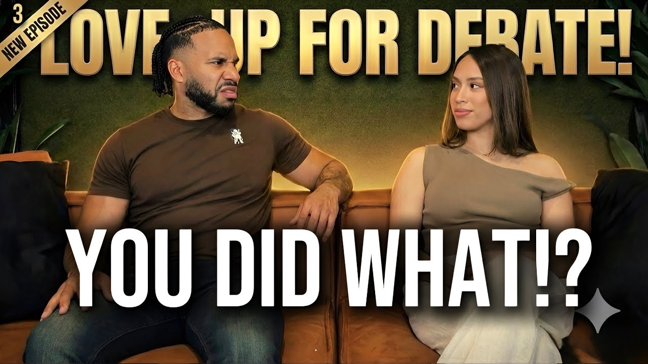 I Can't Handle Your Sexual Past... It Makes Me Sick!  | Love Up For Debate Ep. 3
