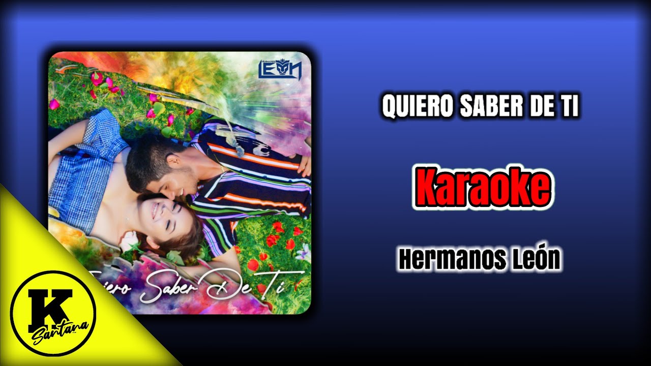 QUIERO SABER DE TI (KARAOKE) - Hermanos León 