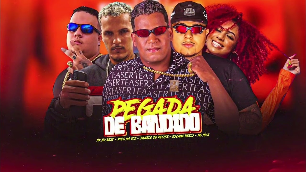 DANADO DO RECIFE, ESCAMA REELS , POLO NA VOZ , NK NO BEAT & MC NICK - PEGADA DE BANDIDO