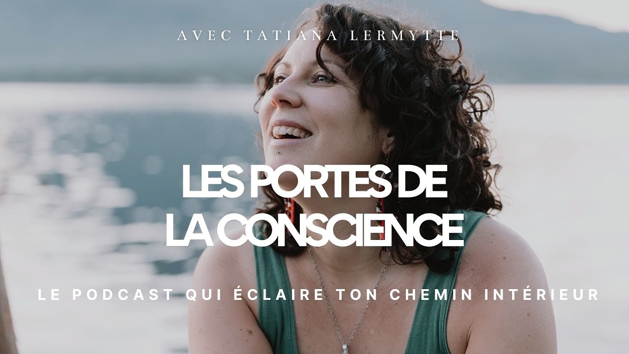 Les portes de la conscience #episode1 Qui je suis et pourquoi j’ai créé Les Portes de la Conscience