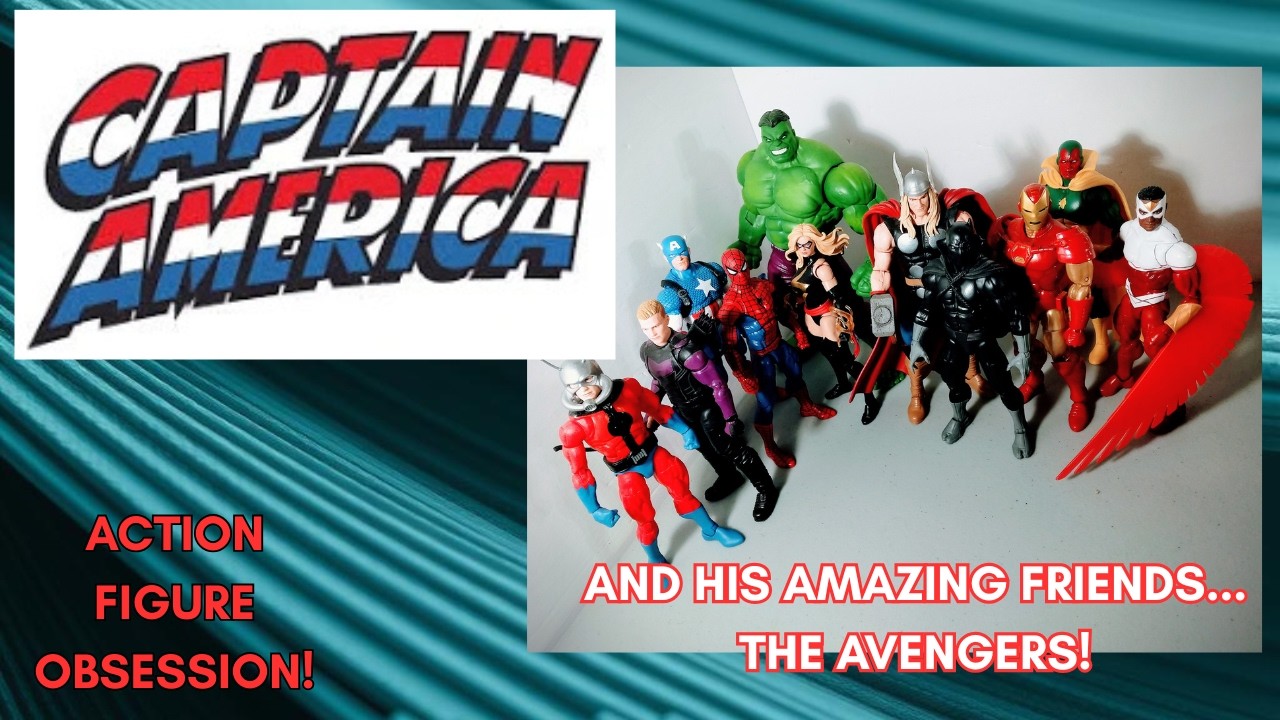Captain America Week! Cap and His Amazing Friends THE AVENGERS! ACTION! FIGURE!! OBSESSION!!!
