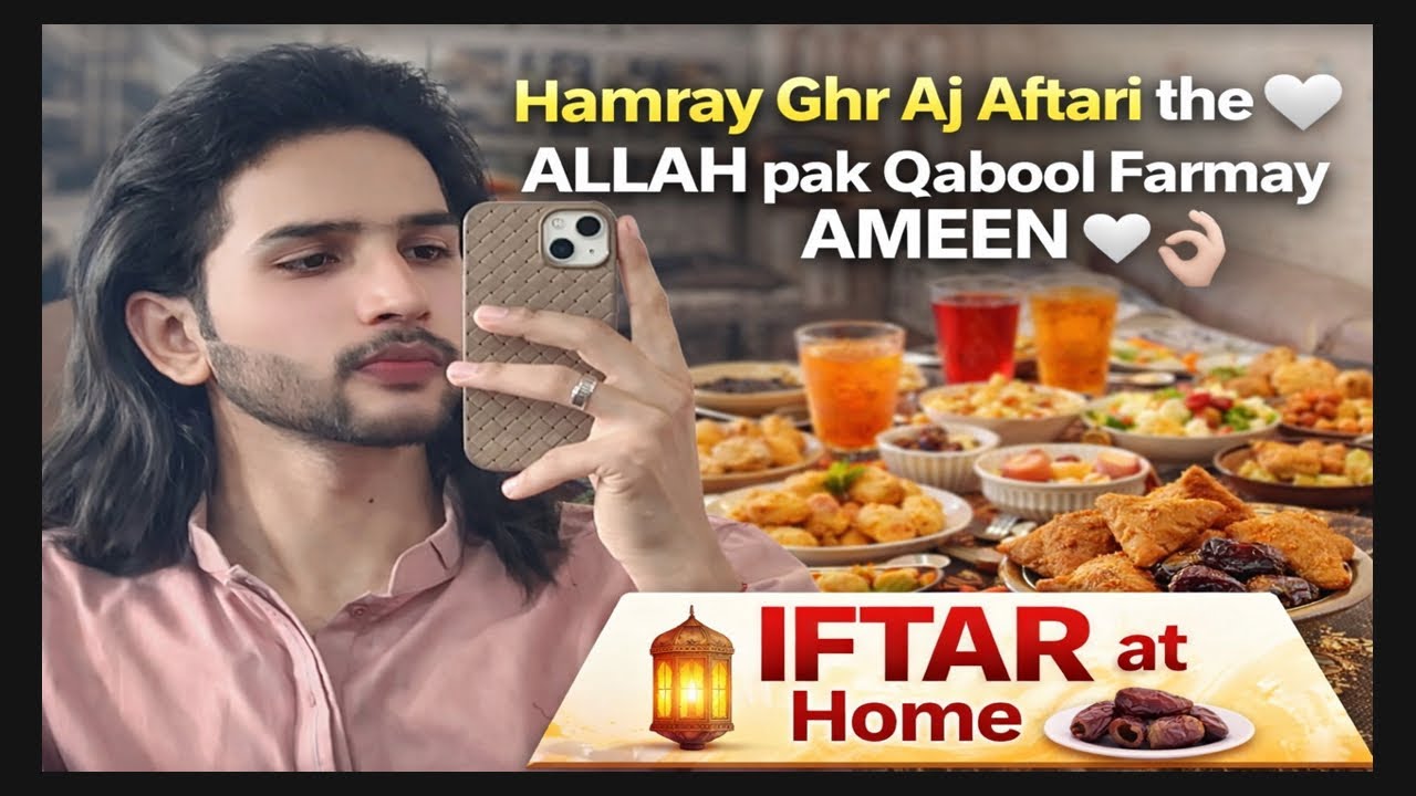 Hamray Ghr Aj Aftari 🤍 | ALLAH Pak Qabool Farmay Ameen 🤲 | Family Iftar Vlog
