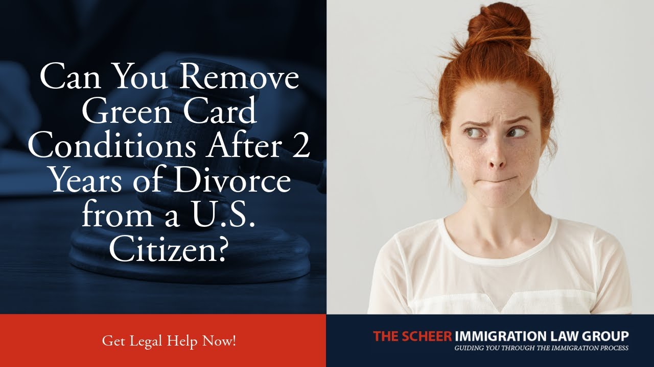 Can You Remove Green Card Conditions After 2 Years of Divorce from a U.S. Citizen?