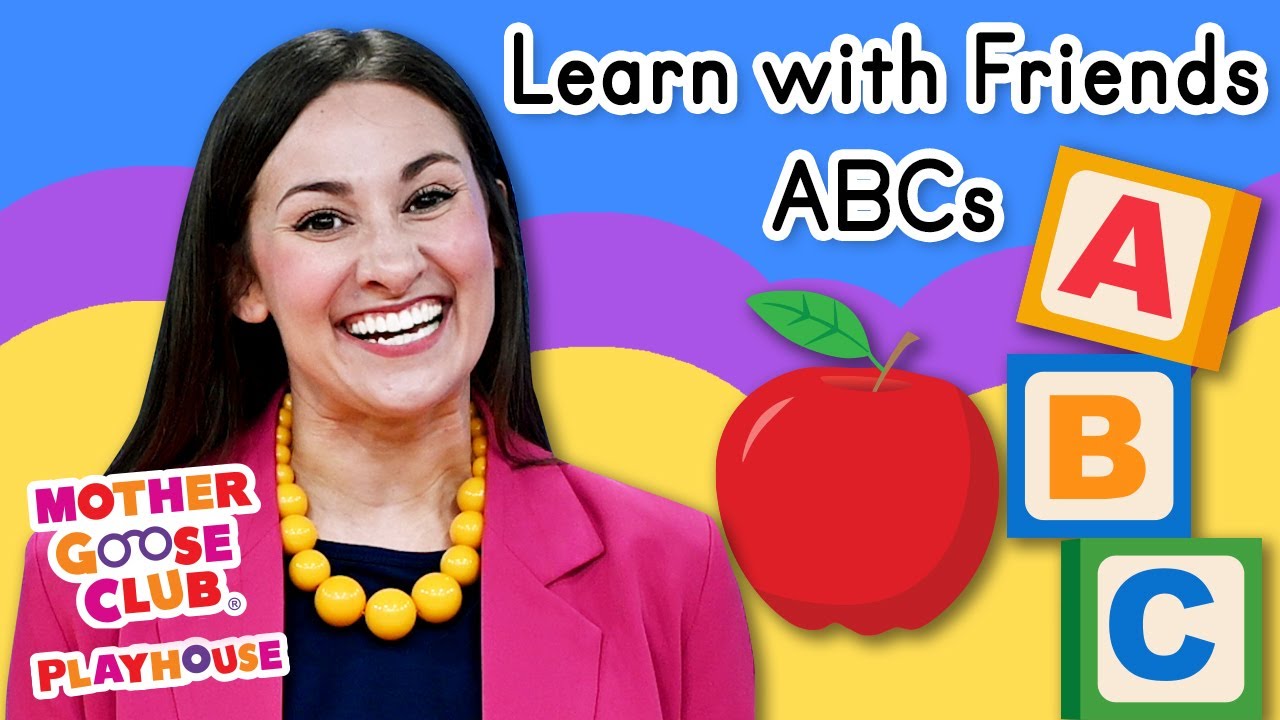 Learn With Friends: ABCs | Mother Goose Club Playhouse Songs & Nursery Rhymes