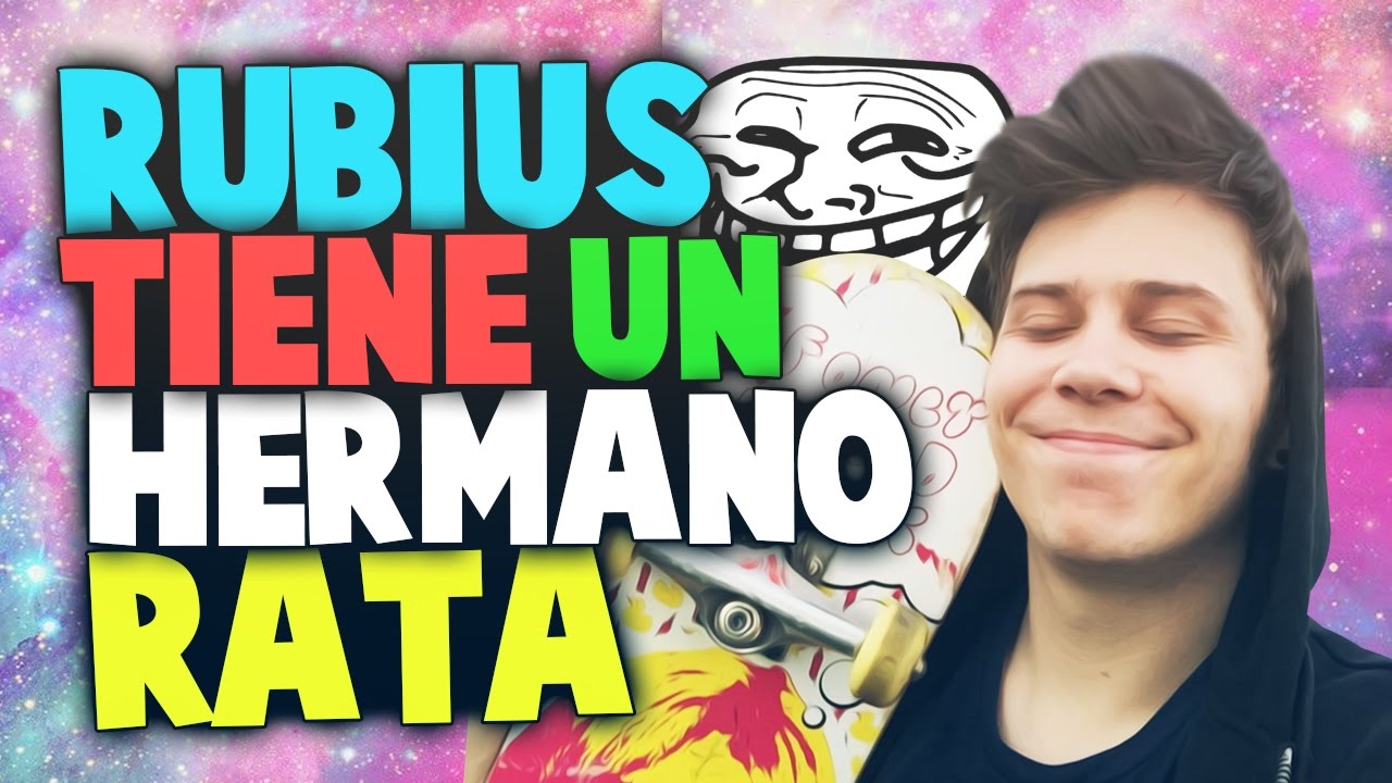 TROLLEO AL HERMANO RATA DEL RUBIUS!