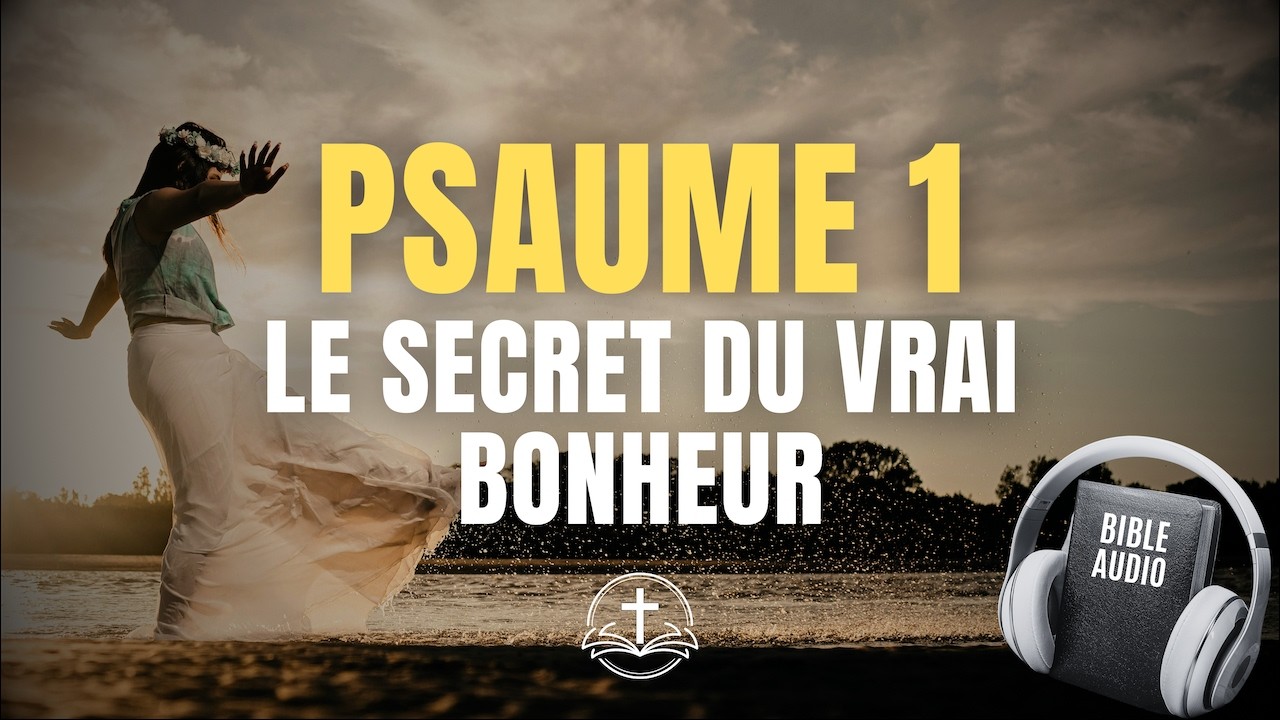 PSAUME 1 (Louis Segond) - Le Secret du Bonheur et de la Prosp&eacute;rit&eacute; | BIBLE AUDIO FRAN&Ccedil;AIS