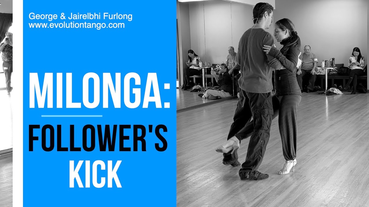 Intermediate milonga patter: follower's kick with George and Jairelbhi.