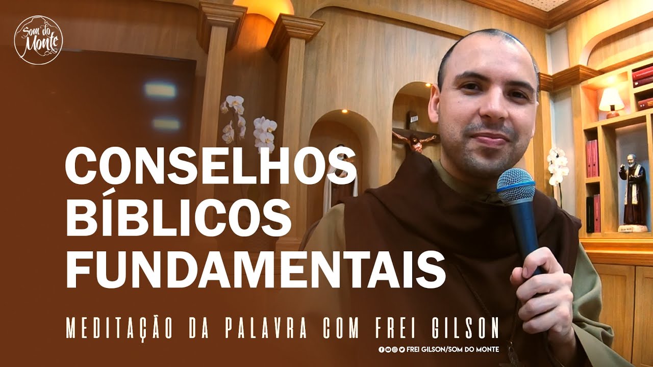 Conselhos bíblicos fundamentais | Meditação da Palavra de Deus com Frei Gilson - #10