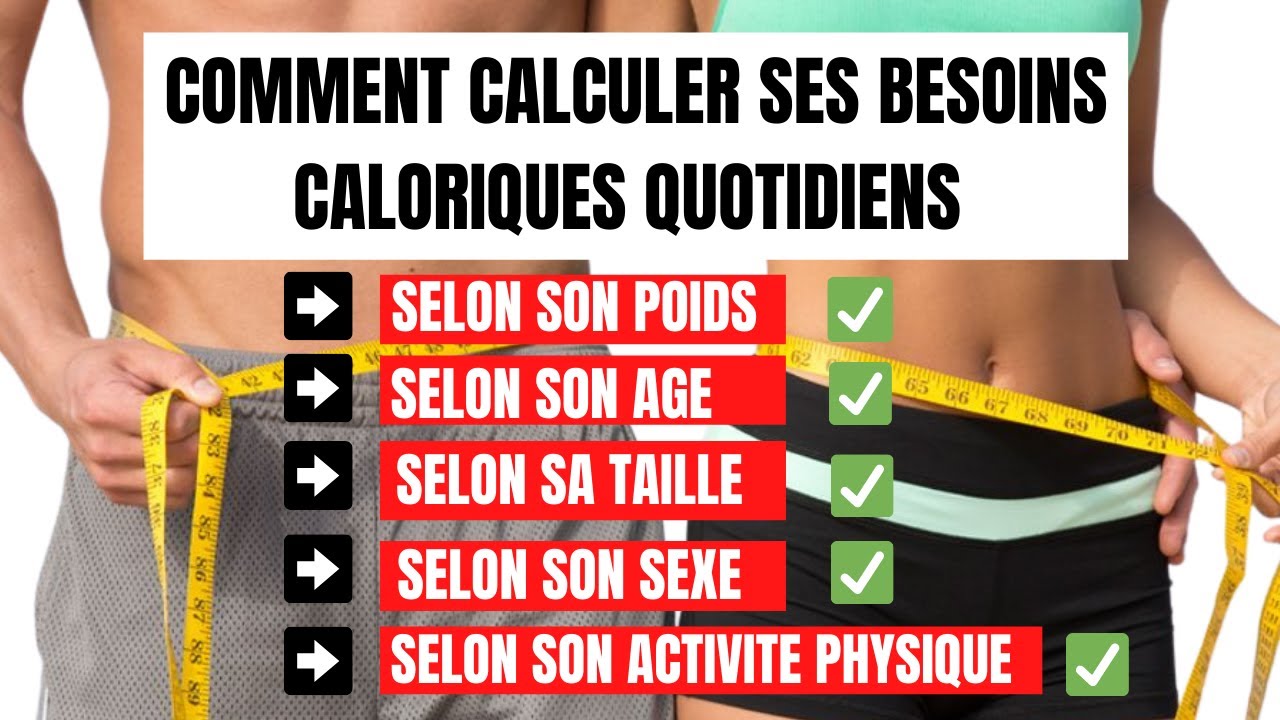 COMMENT CALCULER SES BESOINS CALORIQUES QUOTIDIENS