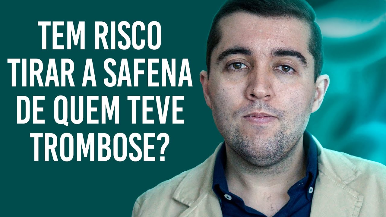 Quais riscos de retirar a veia safena de quem tem má circulação e trombose e como é a vida sem ela?