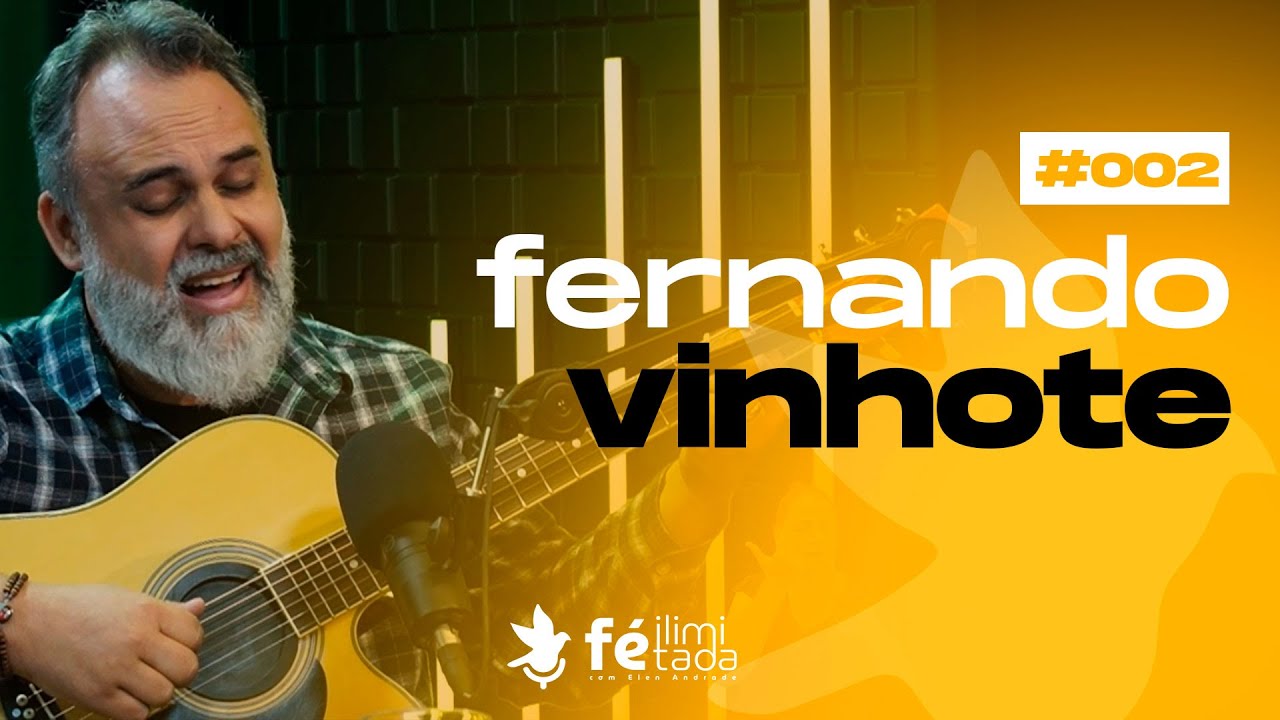 FERNANDO VINHOTE - Fé Ilimitada | Podcast #002