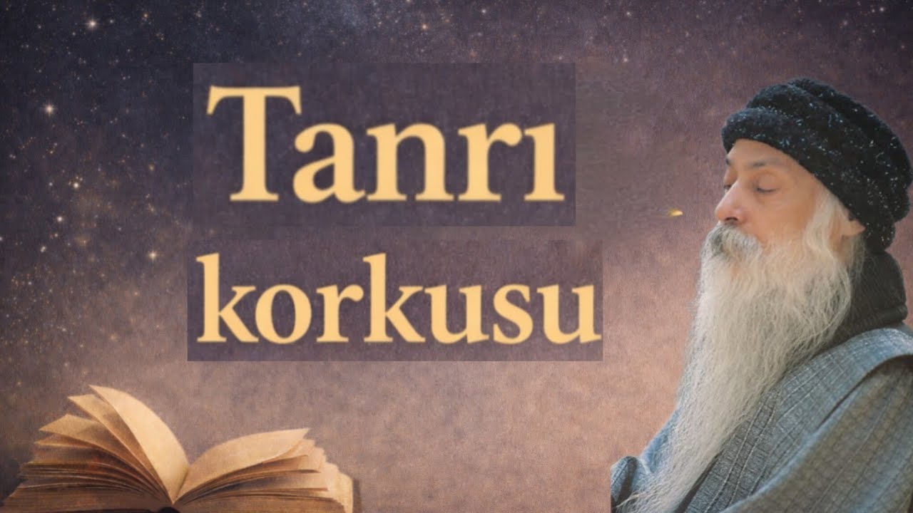 OSHO'NUN TANRI KORKUSUNA YORUMU!