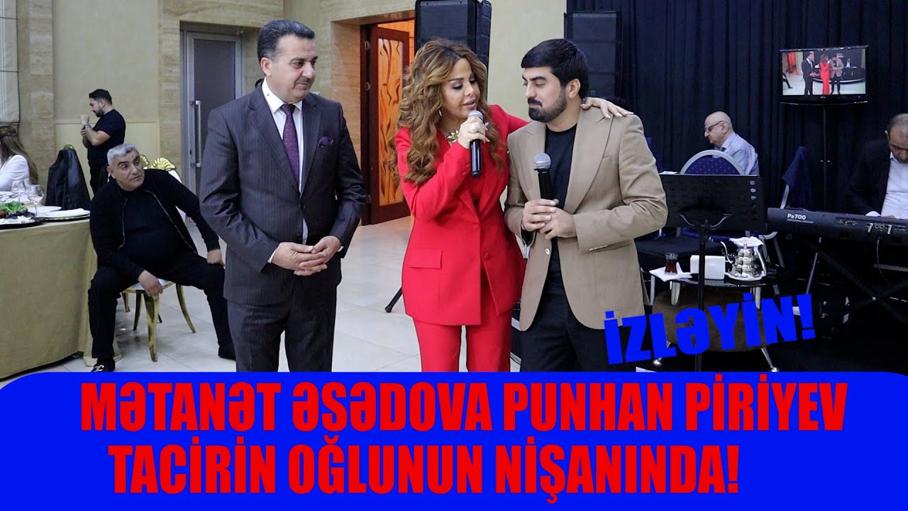 MƏTANƏT ƏSƏDOVA PUNHAN TACİR ŞAHMALIOĞLUNUN OĞLUNUN NİŞANIDA VUR ÇATLASIN