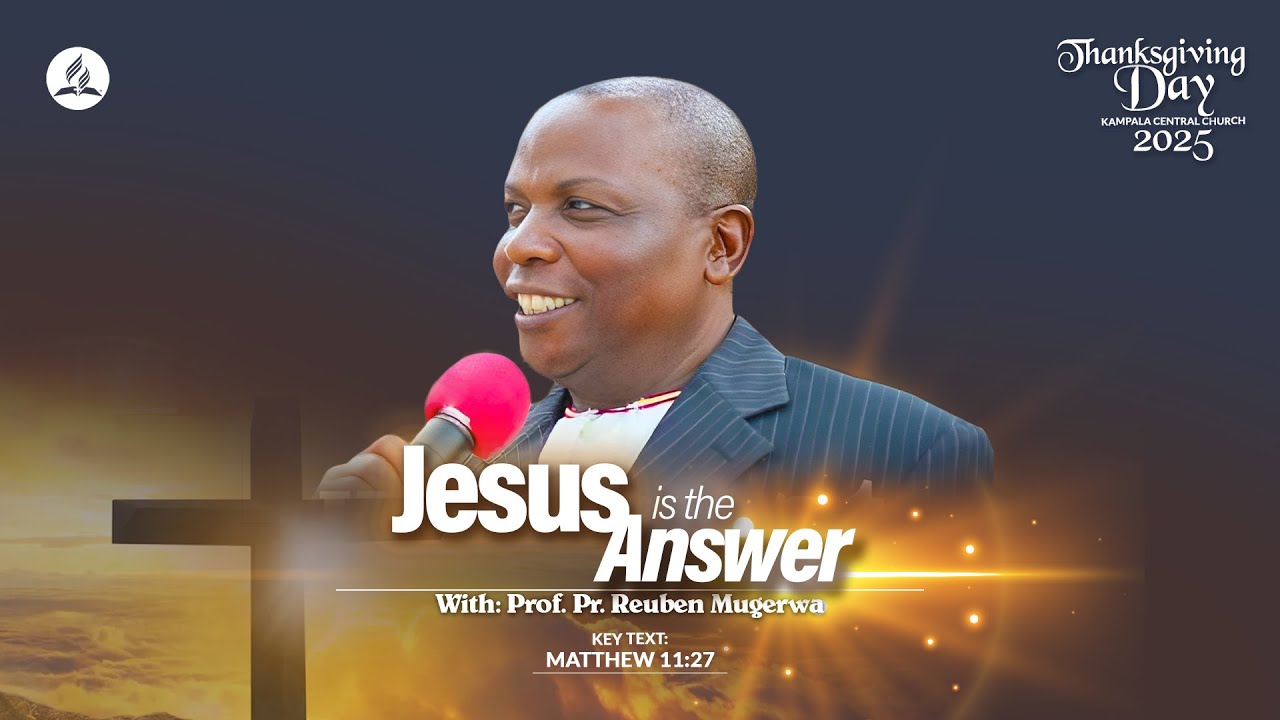 Live: Thanksgiving Day || Jesus Is The Answer || Prof. Pr. Reuben Mugerwa.