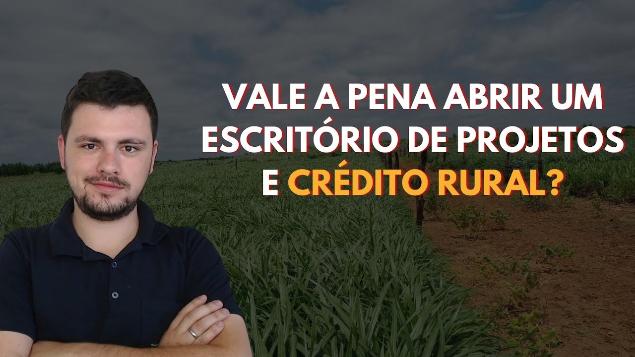 Vale a pena Abrir um escritório de Projetos e Crédito Rural?