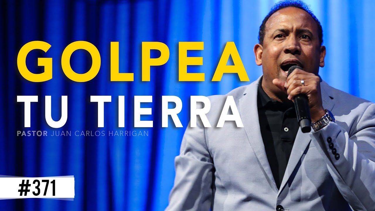 Golpea tu tierra - Pastor Juan Carlos Harrigan