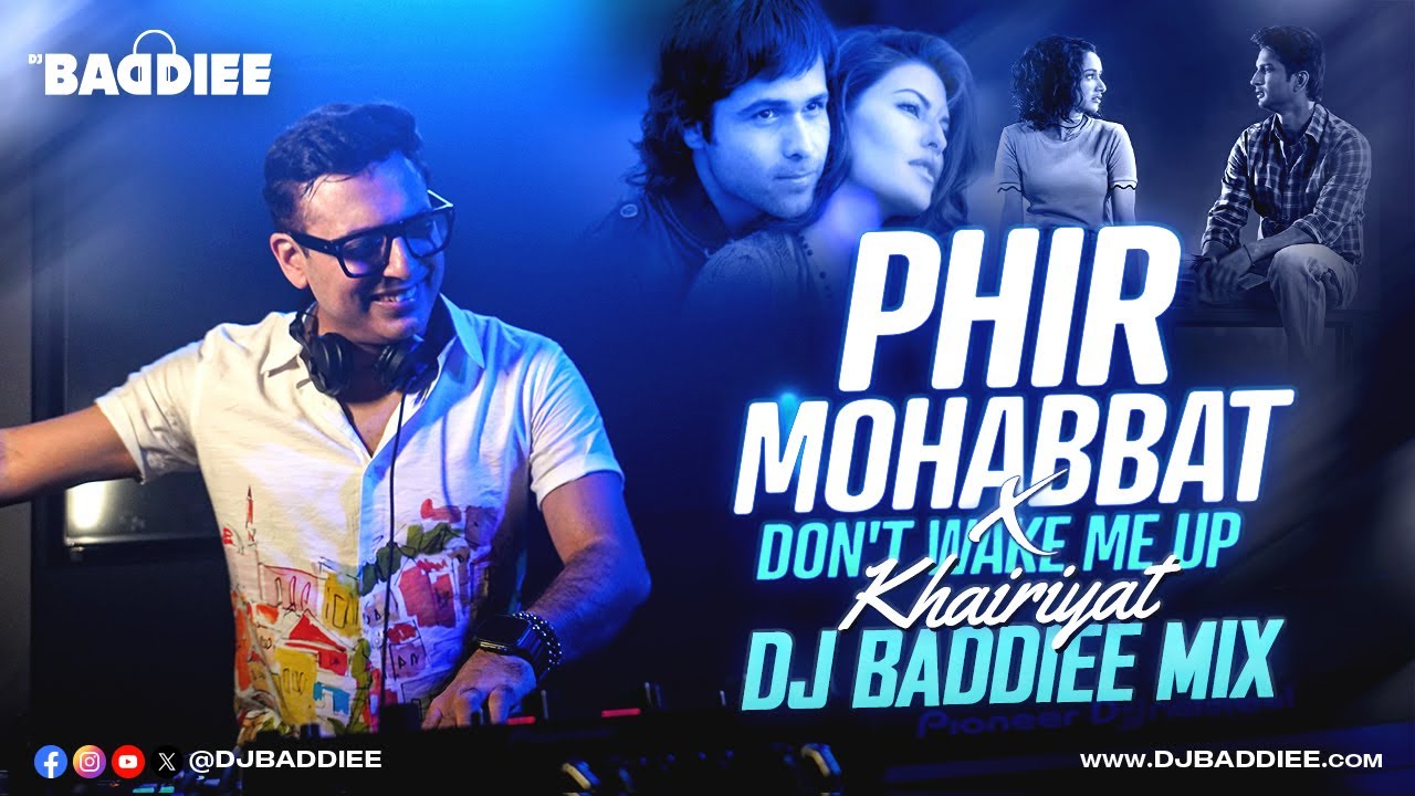 Phir Mohabbat X Don't Wake Me Up X Khairiyat | DJ Baddiee | Emraan Hashmi | Sushant | Shraddha