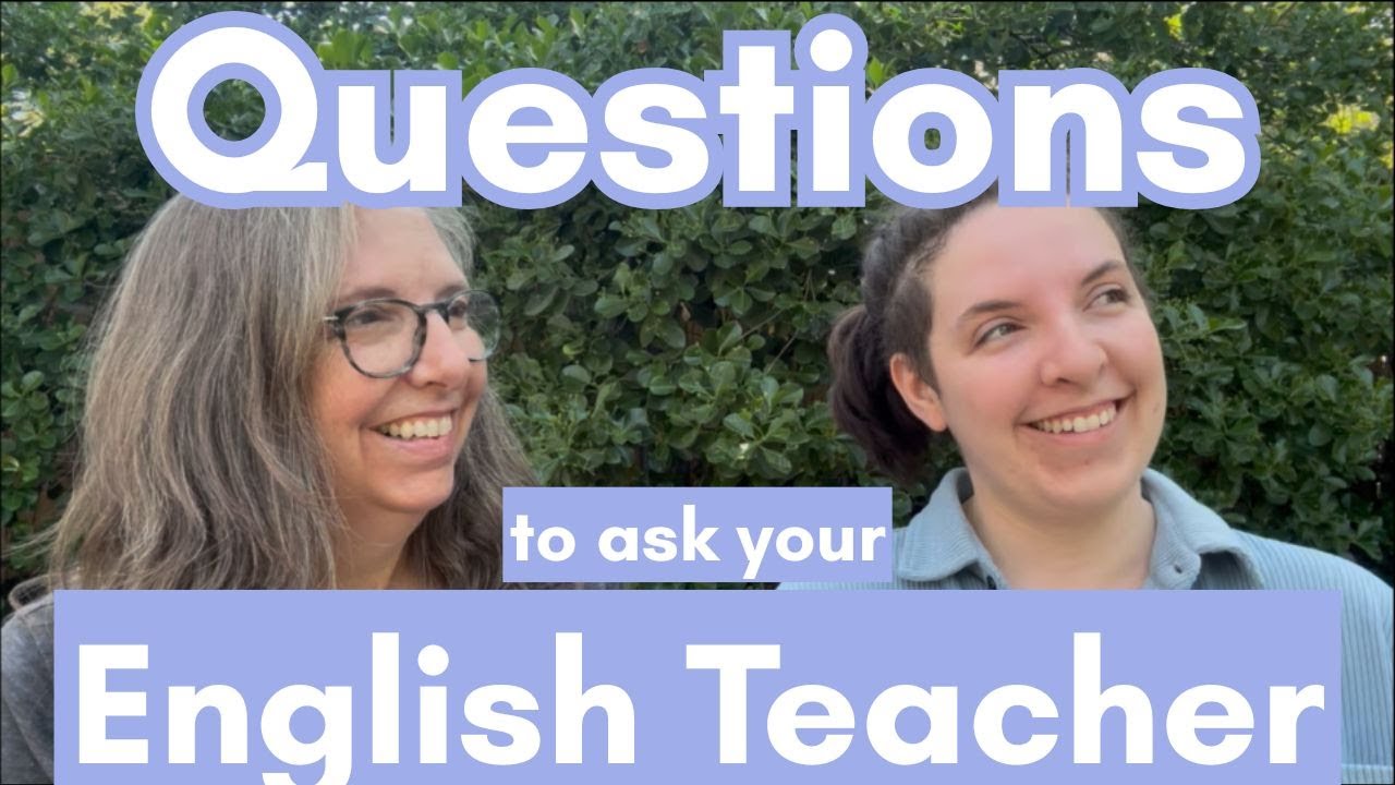 What to Ask Your English Teacher