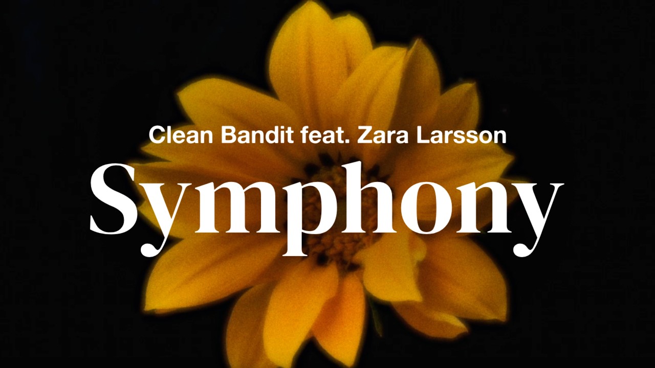 Clean Bandit feat. Zara Larsson - Symphony | Lyrics