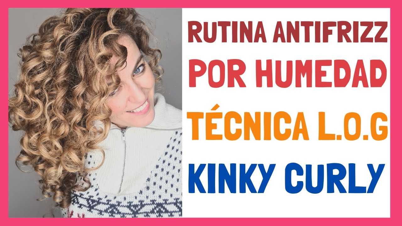 Rutina anti frizz por humedad. Método LOG con Kinky Curly