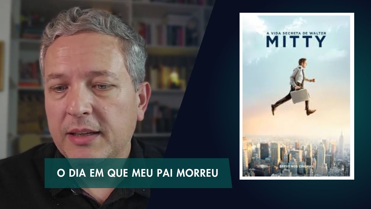 O dia que meu pai morreu | A Vida Secreta de Walter Mitty