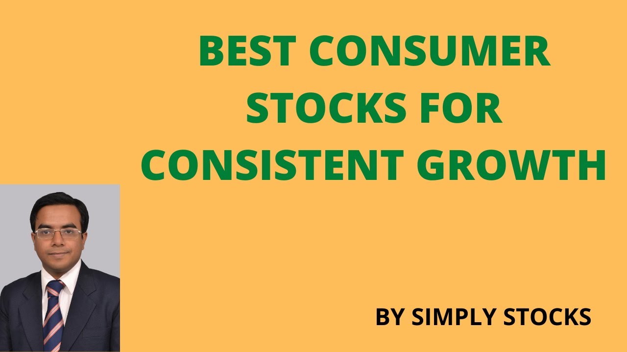 Best Consumer Stocks for consistent growth over long term with minimal downside. Prices to buy at.