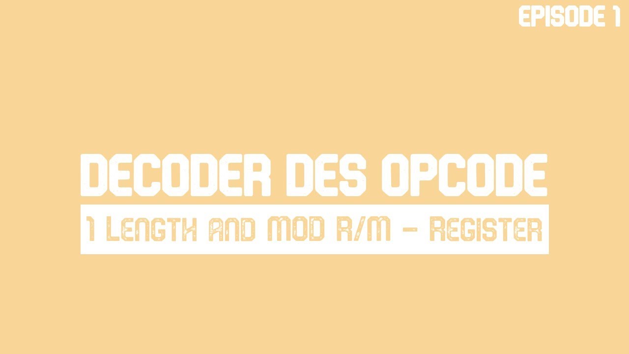 Comment décoder des Opcodes Partie 1 - 1 Length && MOD R/M - Register Adressing