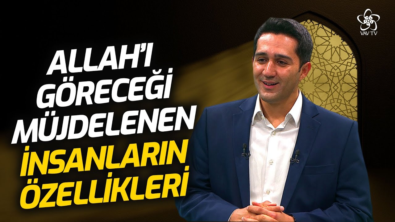 Allah'ı Göreceği Müjdelenen İnsanların Özellikleri | Sevgilinin Yolunda VAV TV
