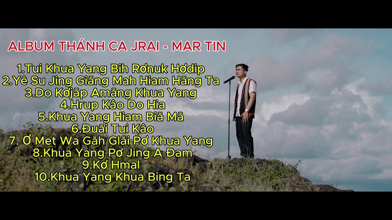 Tuyển Tập 10 Ca Khúc Thánh Ca Jrai Hay Nhất Của Mar Tin