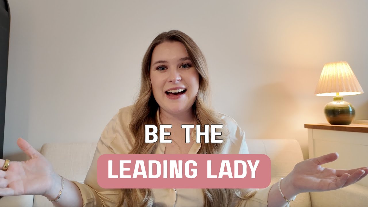 Be The Leading Lady of Your Own Life