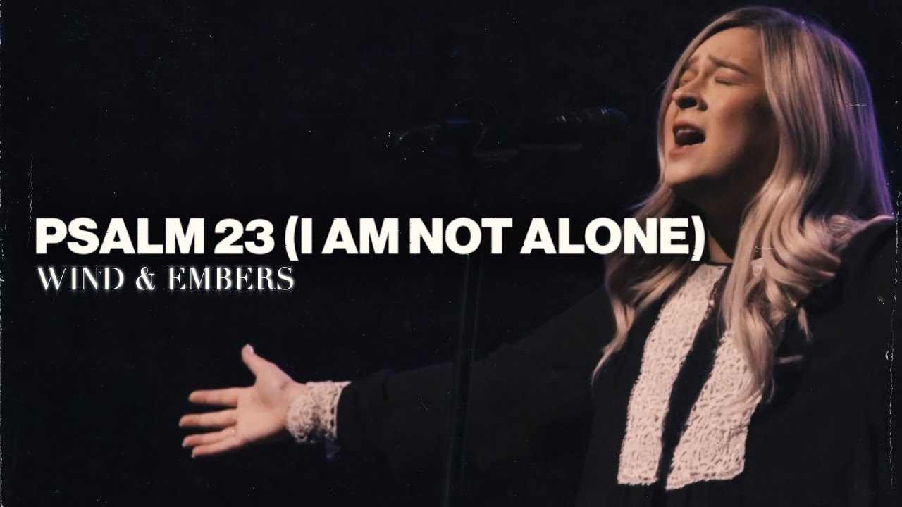 Psalm 23 (I Am Not Alone) [feat. Sarah Rijfkogel] | Live From Grand Rapids First | Wind & Embers