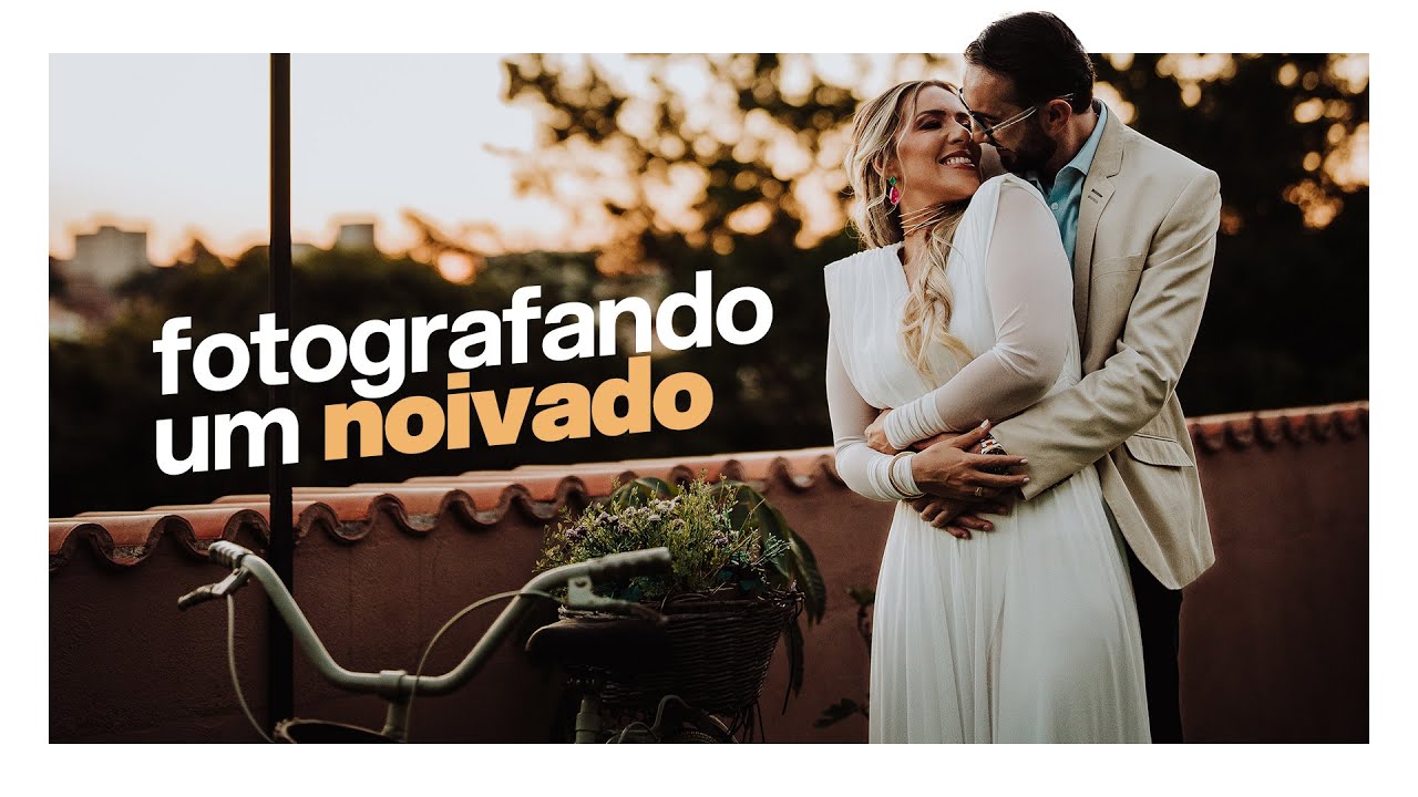 Como fotografar e editar um noivado | Dicas incr&iacute;veis!