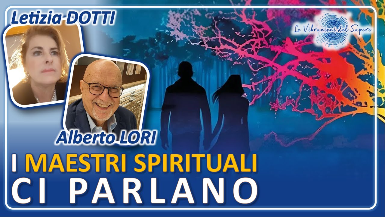 I Maestri Spirituali ci parlano - Letizia Dotti & Alberto Lori