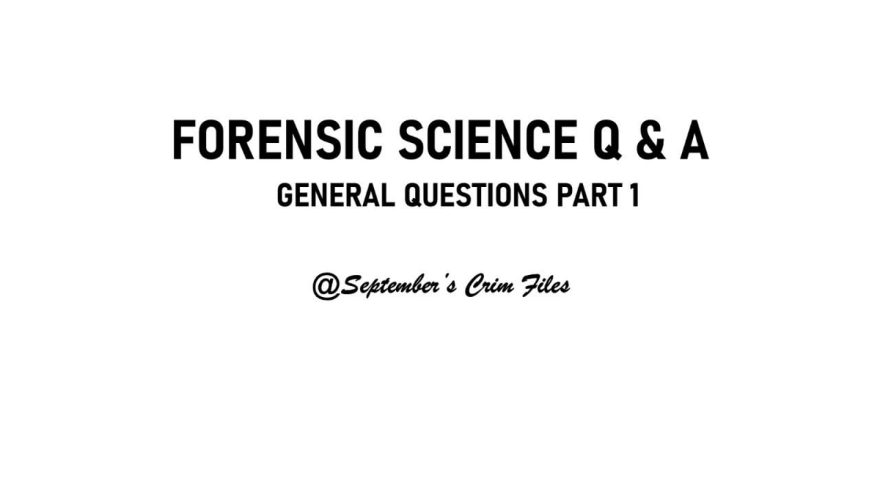 Forensic Science Q&A (General Questions) Part 1
