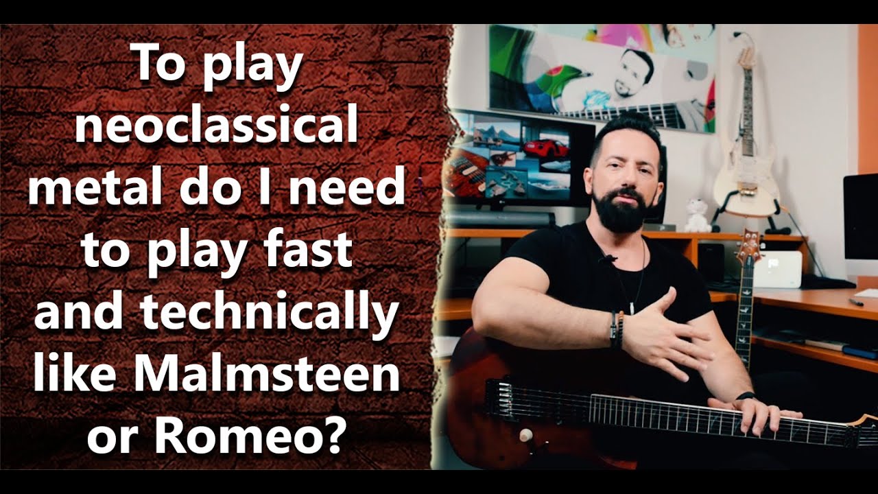 To play neoclassical metal do I need to play fast and technically like Malmsteen or Romeo? - INT 306