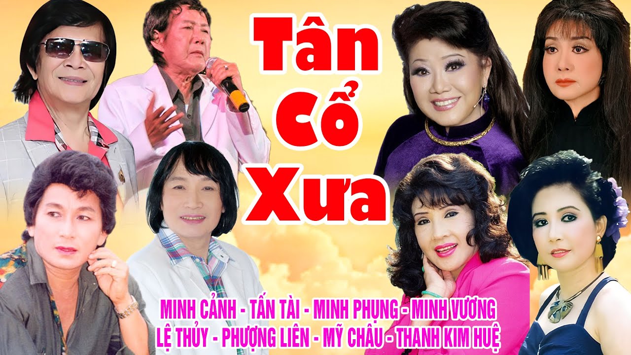 Ca Cổ Xưa 1975 #ĐặcBiệtNghệSỹNổiTiếng#Minh Cảnh, Tấn Tài,Minh Phụng,Minh Vương,Lệ Thủy,Phượng Liên..