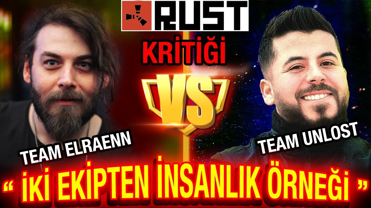 Team Elraenn VS Team Unlost Rust Kritiği ve İki Ekipten B&uuml;y&uuml;k İnsanlık &Ouml;rneği