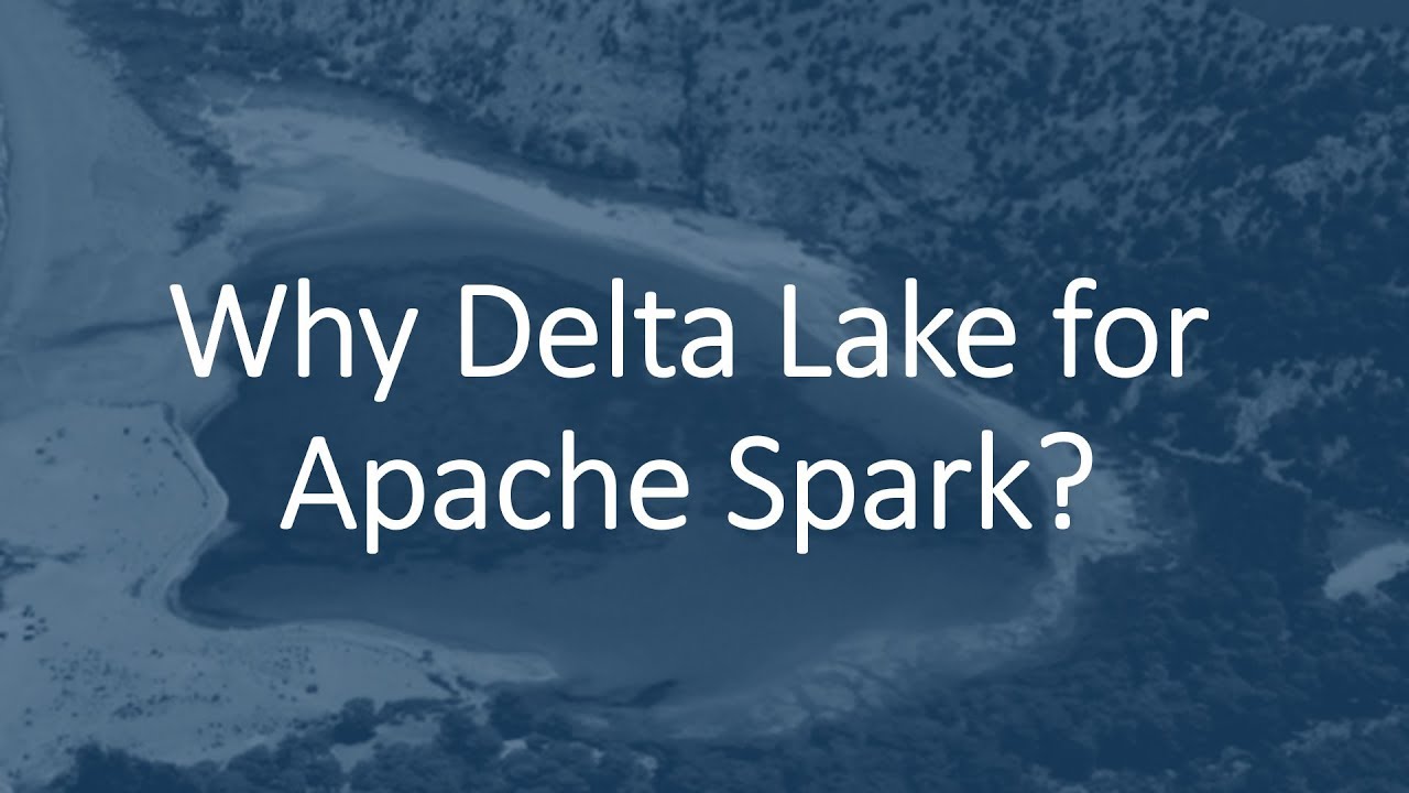 Delta Lake for Apache Spark - Why do we need Delta Lake for Spark?