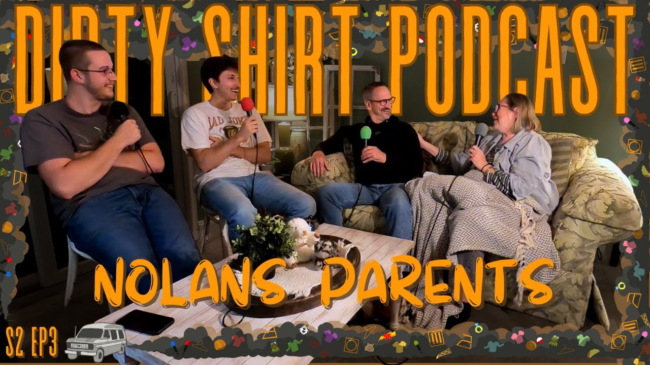 S2Ep3 Nolan's Parents - Dirty Shirt Podcast (Feat. Mom and Dad!)