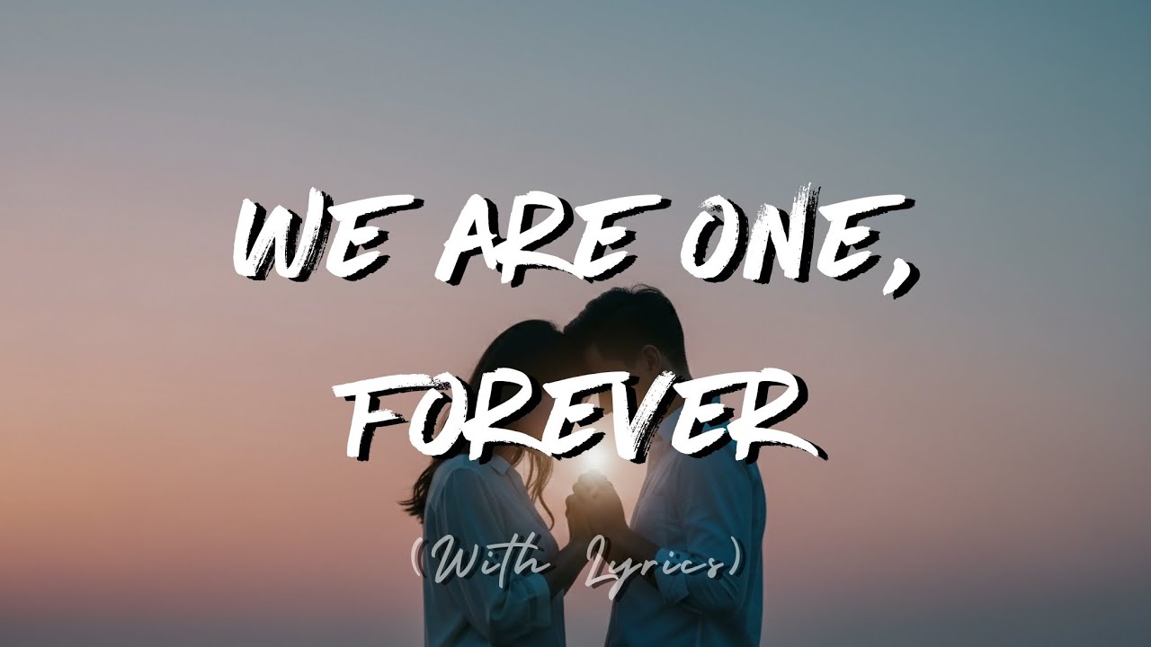 We Are One, Forever: Romantic Calm Love Song (Lyrics)