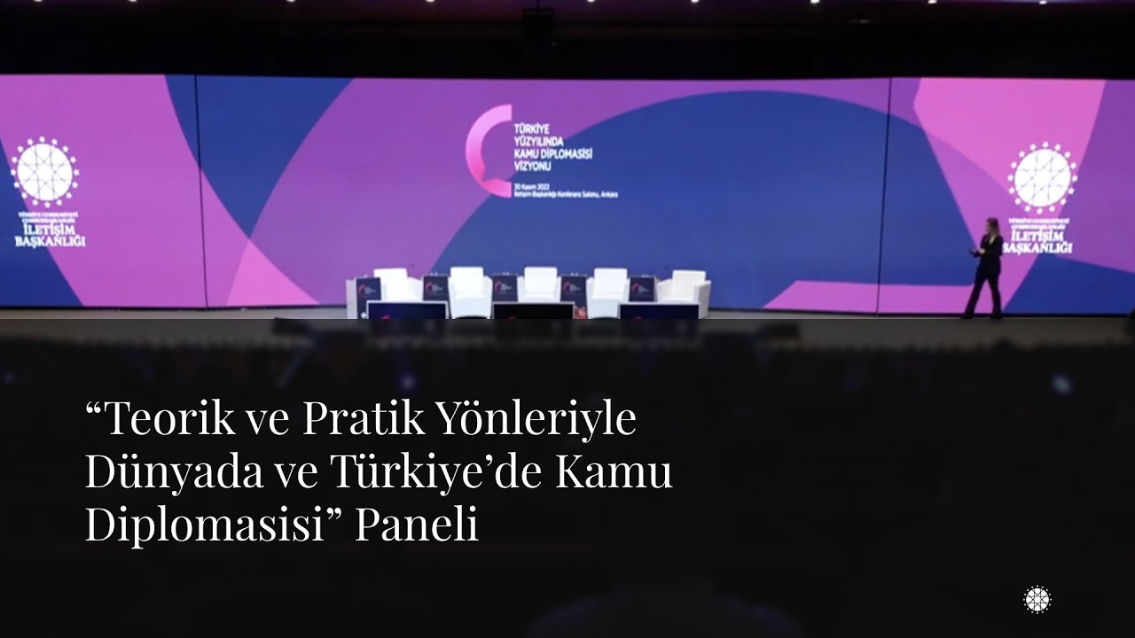“Teorik ve Pratik Yönleriyle Dünyada ve Türkiye’de Kamu Diplomasisi” Paneli