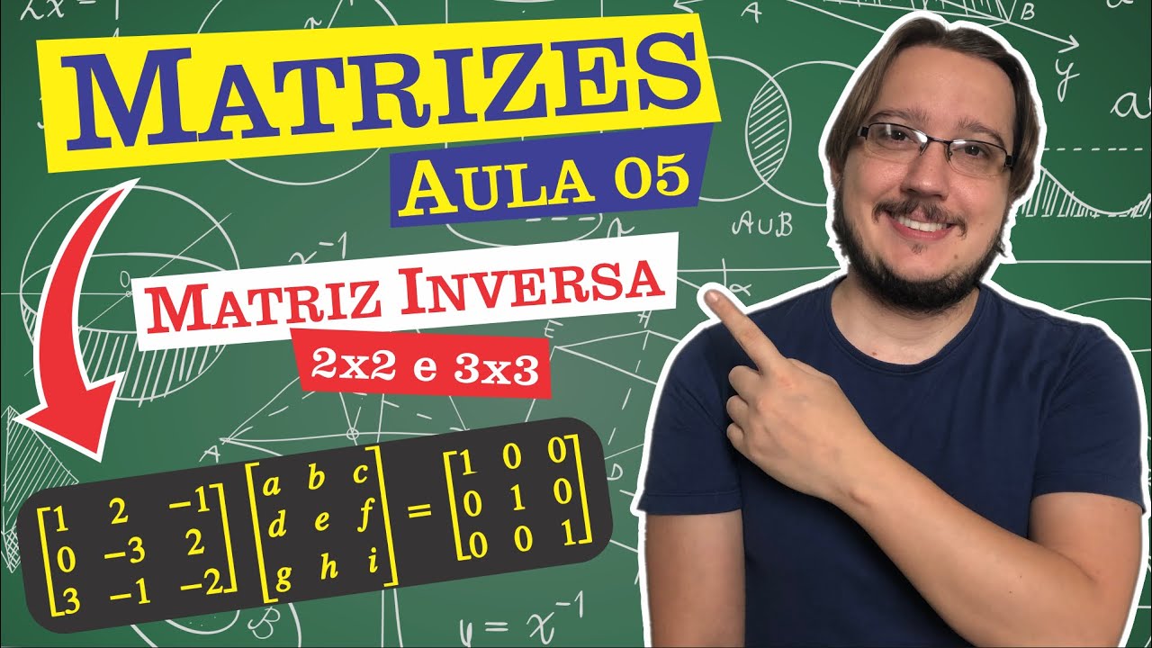 Matrizes | Aula 05 | Matrizes Inversas 2x2 e 3x3