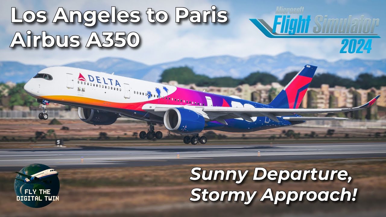 Flight Simulator A350: LA to Paris | Delta Full Flight | Calm Departure, Stormy Arrival!