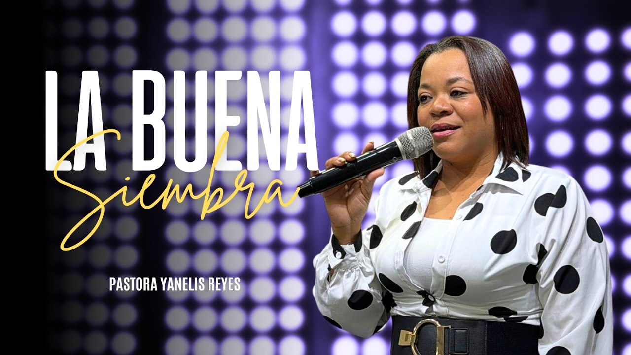 Poderoso mensaje La buena Siembra - Pastora Yanelis Reyes