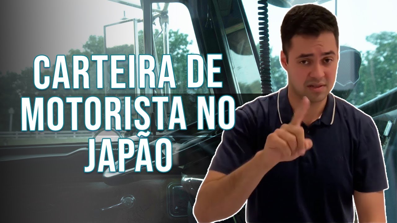 COMO TIRAR HABILITAÇÃO DE CAMINHÃO - JAPAN TRANSPORTATION