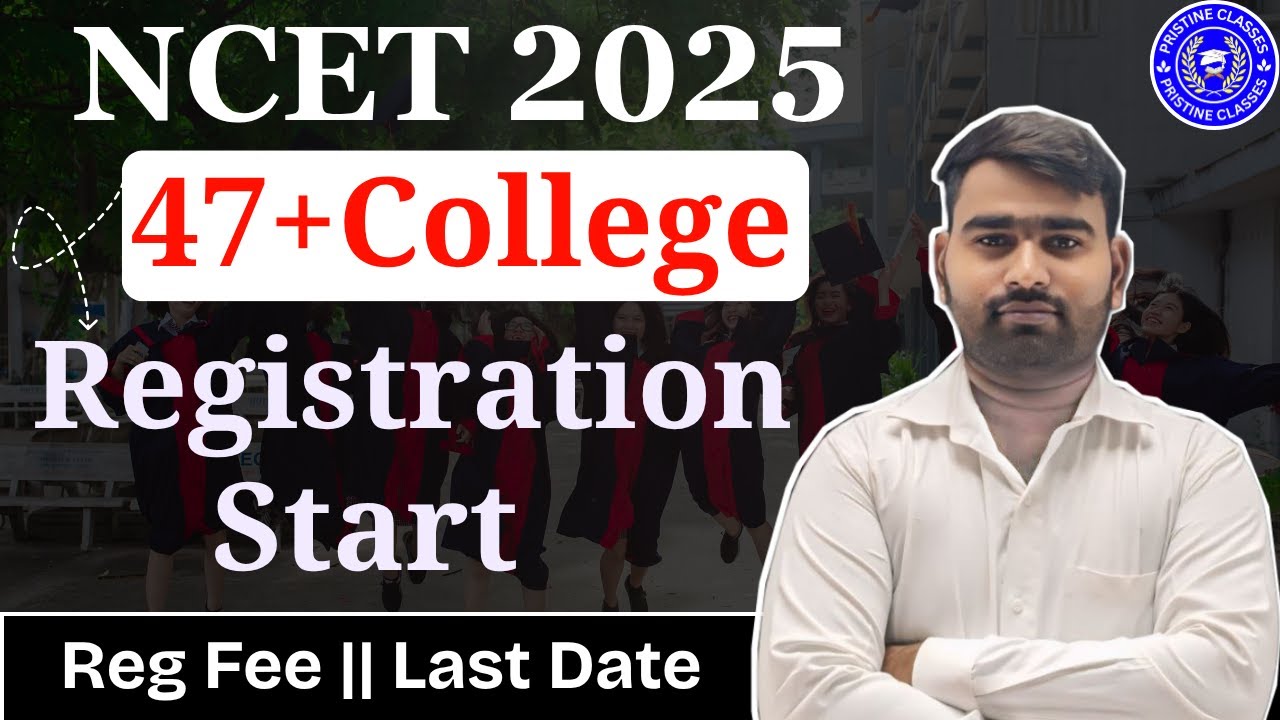 47+ University Registration Start | NCET Counselling 2025 | NCET 2025 | NCET ITEP 2025 | NCET |